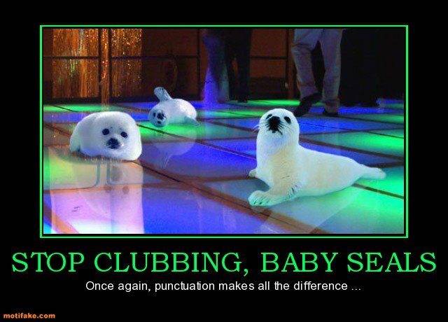 stop-clubbing-baby-seals.jpg