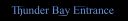 Thunder bay Enterance.png